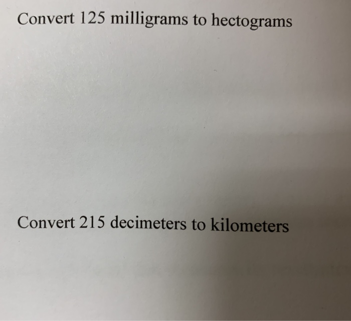 Solved Convert 125 Milligrams To Hectograms 215 D Convert 125 Milligrams To Hectograms 215 Decimeters Kilometers