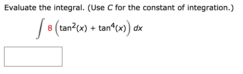 Solved Evaluate The Integral Use C For The Constant Of Chegg Com Solved Evaluate The Integral Use C For The Constant Of Chegg Com