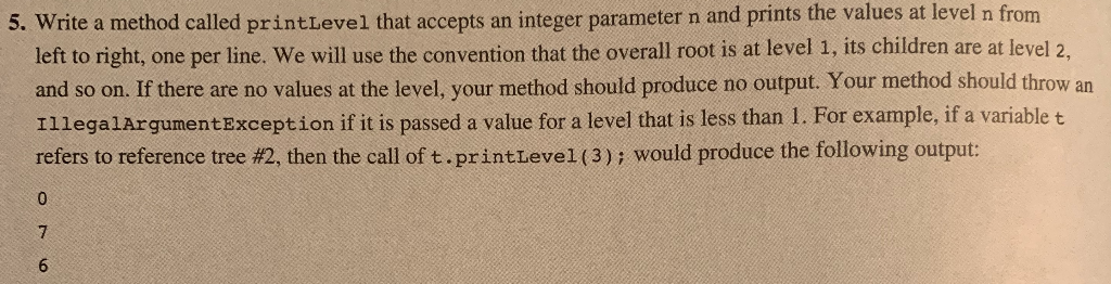 5. write a method called printlevel that accepts an integer parameter n and prints the values at level n from left to right,