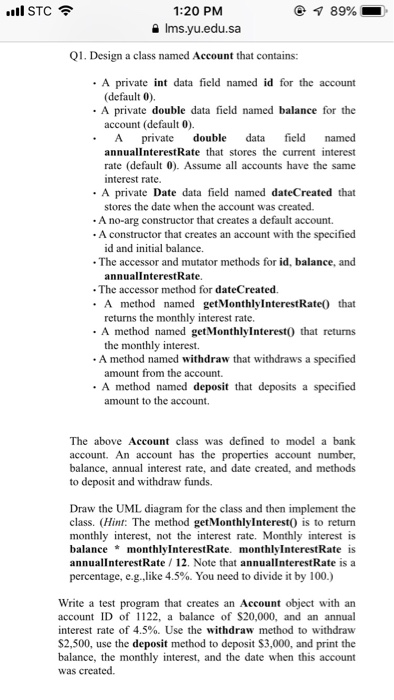 .ill STC令 1:20 PM 9 Ims.yu.edu.sa Q1. Design a class named Account that contains: A private int data field named id for the a