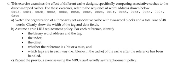 4. This exercise examines the effect of different cache designs, specifically comparing associative caches to the direct-mapp