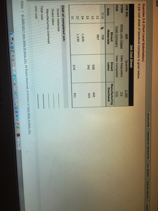 Submission) Job Cost Sheet JOB NO. ITEM FOR Quantity 7/2 Direct Materials Direct Labor Manufacturing Date 7/10 12 708 907 15 558 692 342 424 24 27 31 1,620 1,530 670 831 Cost of completed job Direct labor Manufacturing overhead Total cost Unit cost &Sons Ins, A Policy I