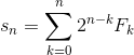 s_{n}=sum_{k=0}^{n}2^{n-k}F_{k}