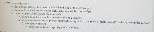 3. Write a script that: e has a blue. labeled button on the left-hand side of the root widget o has a red, labeled button on