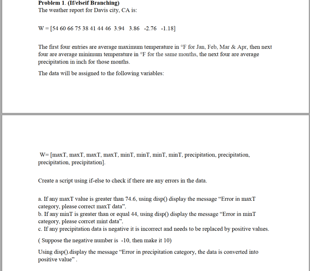 Problem 1. (If/elseif Branching) The weather report for Davis city, CA is: w = [54 60 66 75 38 41 44 46 3.94 3.86-2.76-1.18]