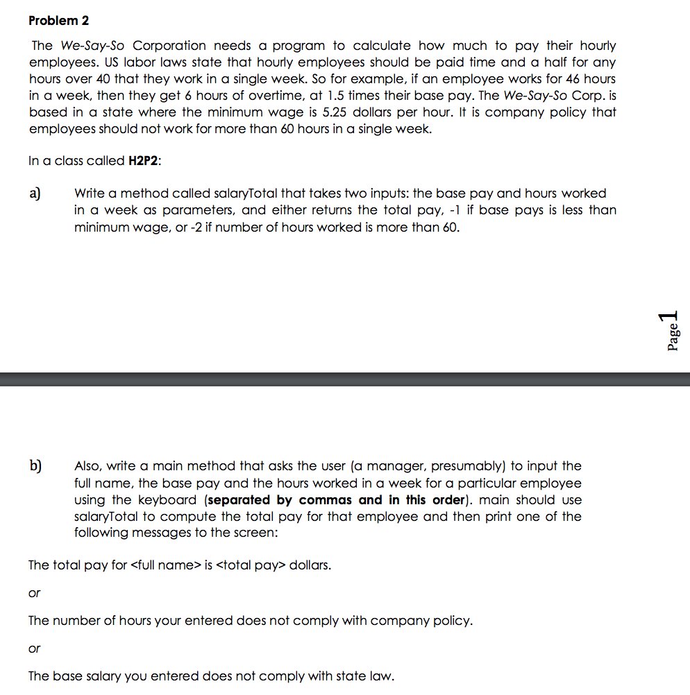 Problem 2 The We-Say-So Corporation needs a program to calculate how much to pay their hourly employees. US labor laws state