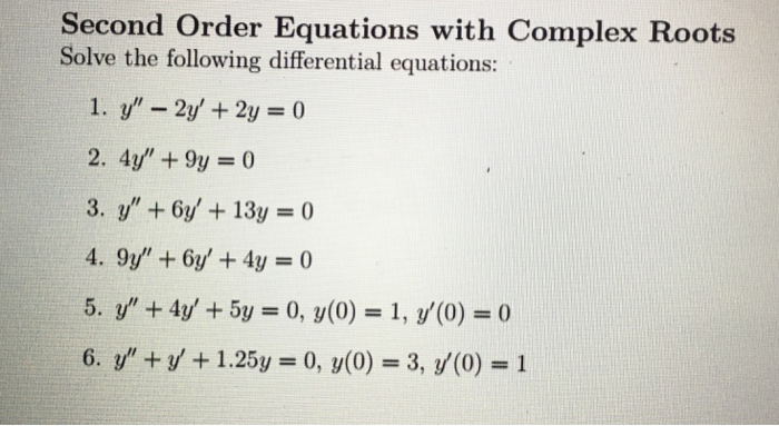 Solved Second Order Equations With Complex Roots Solve Th Chegg Com