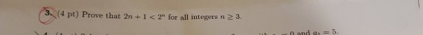 (4 pt) Prove that 2n +1 <2 for all integers n 2 3.