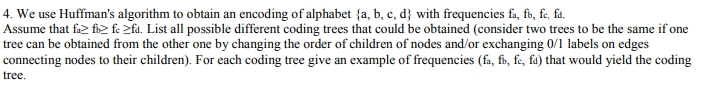 4. We use Huffmans algorithm to obtain an encoding of alphabet fa, b, c, d with frequencies fa, fb, fe, fa. Assume that f fi