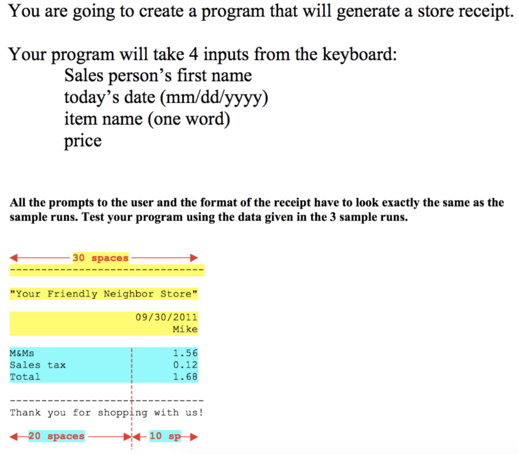 You are going to create a program that will generate a store receipt, Your program will take 4 inputs from the keyboard: Sale