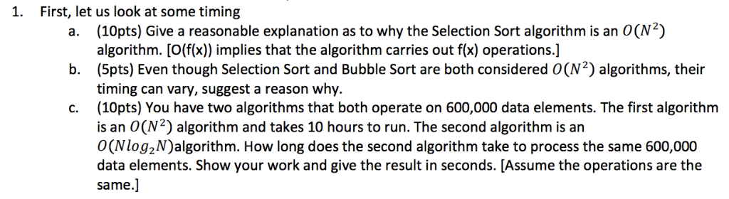 1. First, let us look at some timing (10pts) Give a reasonable explanation as to why the Selection Sort algorithm is an O (N2
