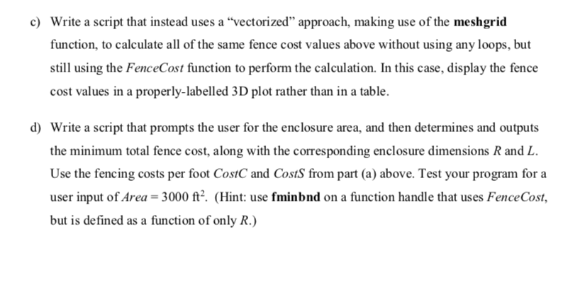 c) Write a script that instead uses a vectorized approach, making use of the meshgrid he same fence cost values above wit s