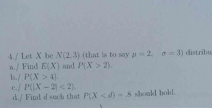 Solved Let X Be N 2 3 That Is To Say Mu 2 Sigma Chegg Com