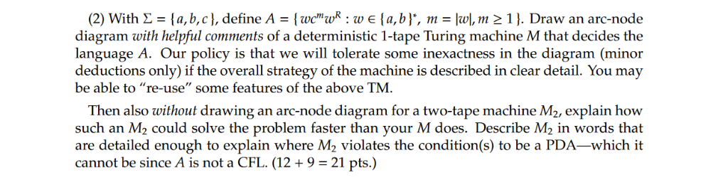 (2) With Σ = { a, b, c }, define A = { wcw : w ε { a, b. m = lul,n12 1 }. Draw an arc-node diagram with helpful comments of