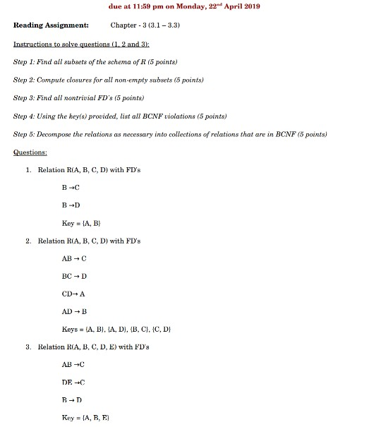 due at 11:59 pm on Monday, 22 April 2019 ading Assignment:Chapter -3 (3.1-3.3) Step I: Find all subaets of the schema of R (5