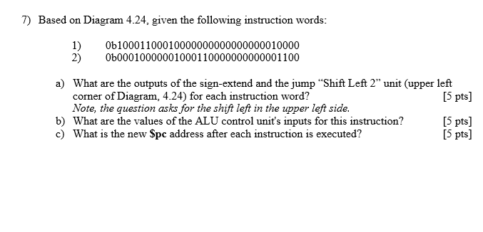 7) Based on Diagram 4.24, given the following instruction words: 1)0b10001100010000000000000000010000 2) 0b000100000010001100
