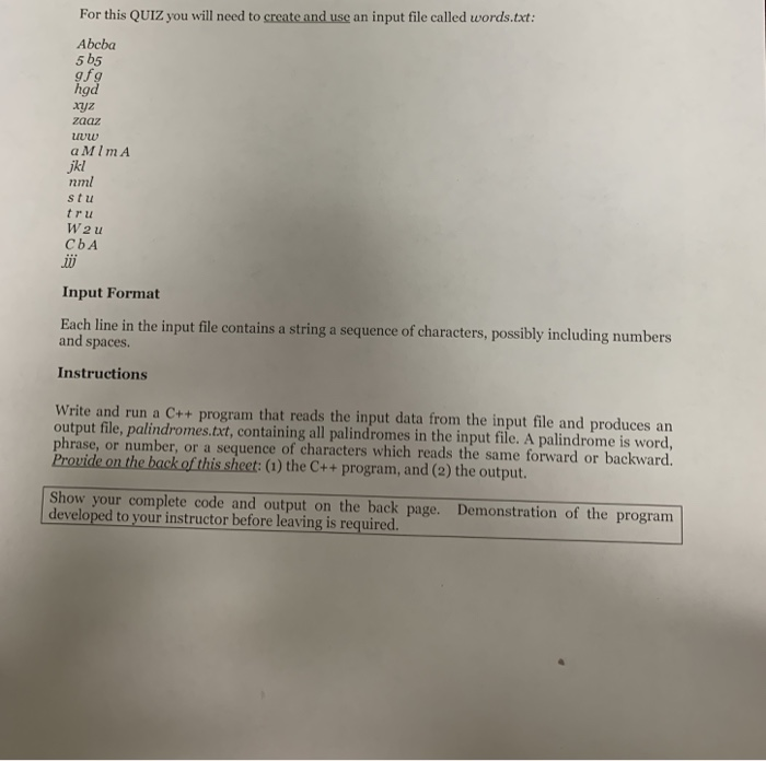 For this QUIZ you will need to create and use an input file called words.txt: Abcba 5 b5 tg xyz zaaz uww aMImA jkl nml stu tr