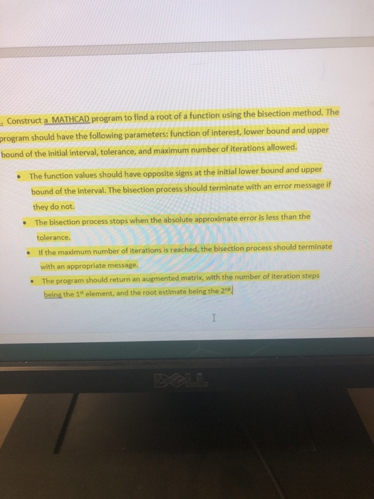 Construct a, MATHCAD program to find a root of a function using the bisection method. The program should have the following p