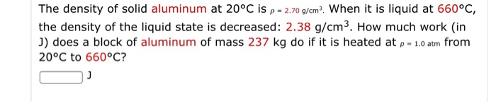 The Density Of Solid Aluminum At 20 C Is P 2 70 Chegg 