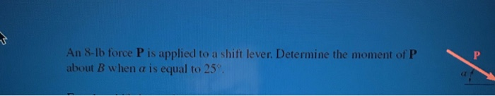 Solved An 8 Lb Force P Is Applied To A Shift Lever Chegg Com<script async src=
