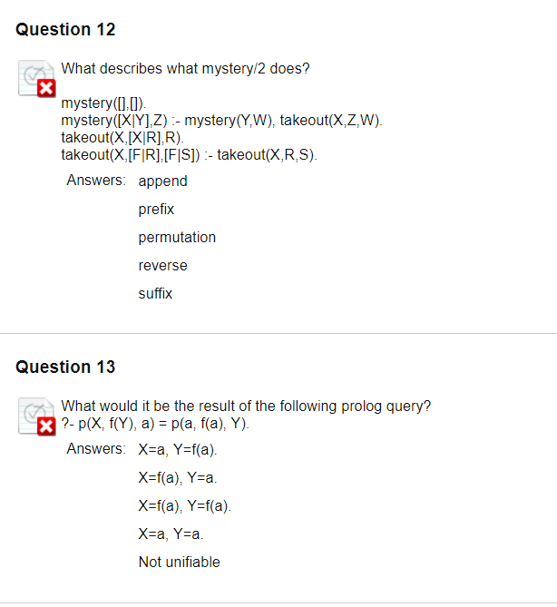 Question 12 What describes what mysteryl2 does? mystery(0.0) mystery([X|Y],Z) - mystery(YW), takeout(X,Z,w). takeout(X,[XIR],