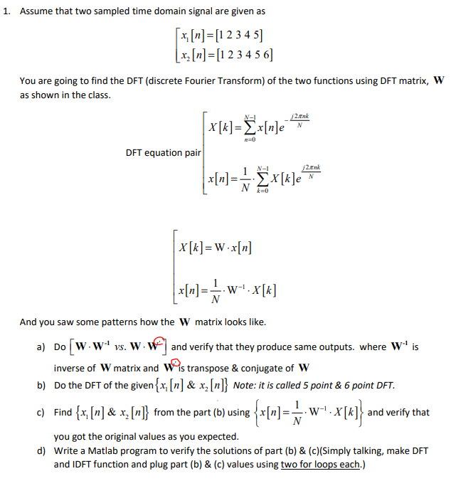 1. Assume that two sampled time domain signal are given as ,n]-[1234 5) x,[n] [1 2 3 4 5 6] You are going to find the DFT (di