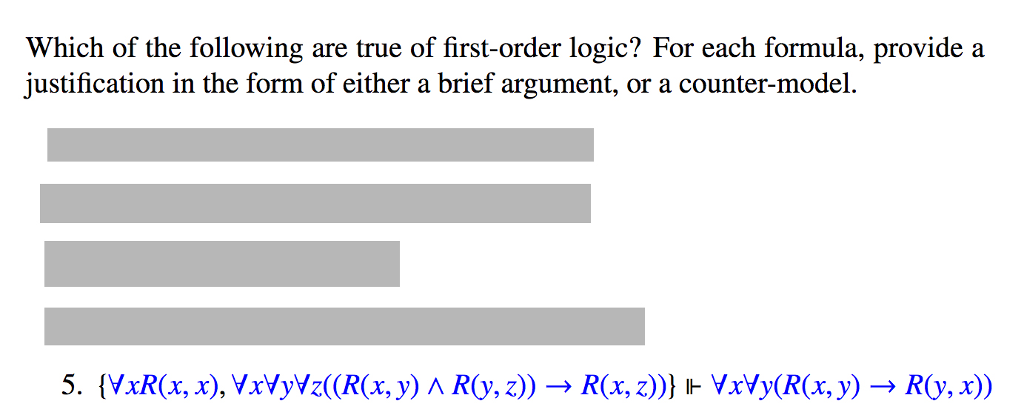 Which of the following are true of first-order logic? For each formula, provide a justification in the form of either a brief argument, or a counter-model.
