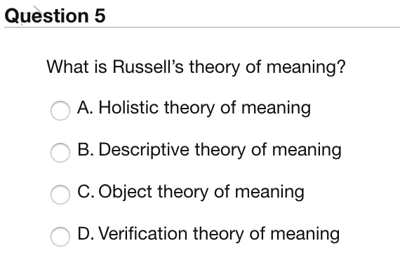 Solved Question 5 What Is Russell S Theory Of Meaning A Chegg Com