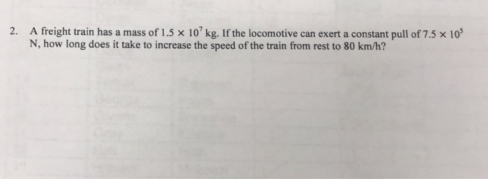 2 A Freight Train Has A Mass Of 1 5 X 10 Kg If The Chegg 