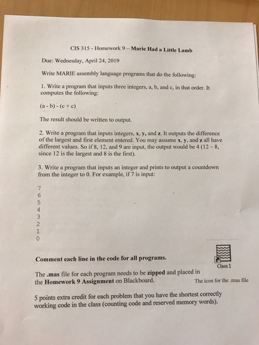 CIS 315 - Homework 9 - Marie Had a Little Lamb Due: Wednesday, April 24, 2019 Write MARIE assembly language programs that do