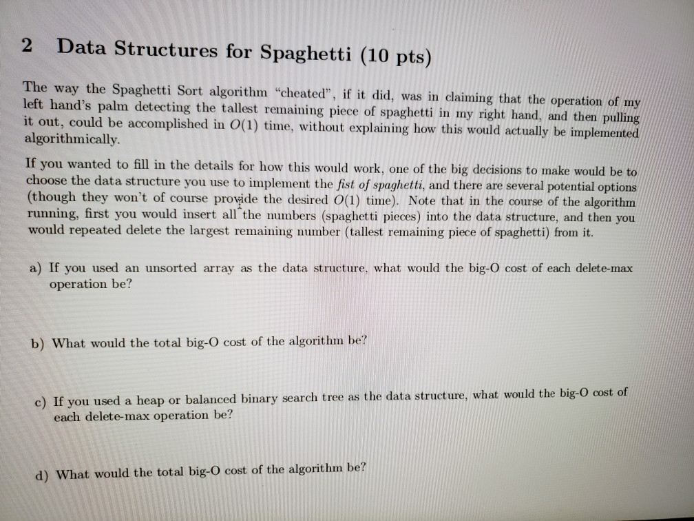 2 Data Structures for Spaghetti (10 pts) The way the Spaghetti Sort algorithm cheated, if it did, was in dlaiming that the