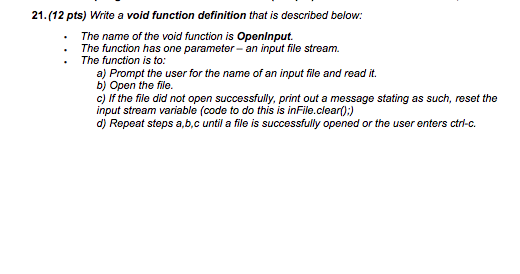 21.(12 pts) Write a void function definition that is described below: .The name of the void function is Openlnput. .The funct