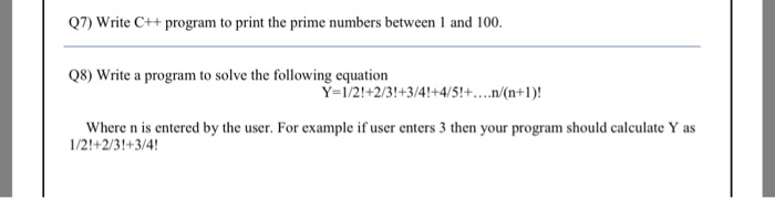 Solved 7 Write Program Print Prime Numbers 1 100 Q8 Write Program Solve Following Equation N Ente Q