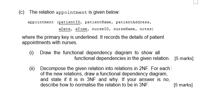 (c) The relation appointment is given below: appointment (patientID, patientName, patientAddress, aDate, aTime, nurseiD, nurs