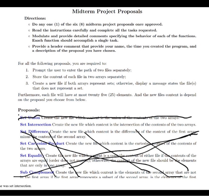 Midterm Project Proposals Directions: o Do any onc (1) of the six (6) midterm project proposals once approved Read the instructions carefully and complete all the tasks requested Eaach function should accomplish a single task a description of the proposal you have chosen. o Modulate and provide detailed comments specifying the behavior of each of the functions. e Provide a header comment that provide your name the time you created the program, and For all the following proposals, you are required to: 1. Prompt the user to enter 

<div class=