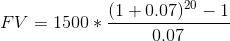 FV = 1500 * \frac{(1 + 0.07)^{20} - 1}{0.07}