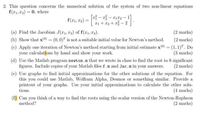 2. This question concerns the numerical solution of the system of two non-linear equations f(x,r2) 0, where 2-2 (2 marks) (b)