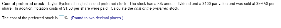 Cost of preferred stock taylor systems has just issued preferred stock. the stock has a 8% annual dividend and a $100 par val