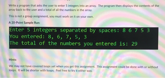 Write a program that asks the user to enter 5 integers into an array. The program then displays the contents of the array bac