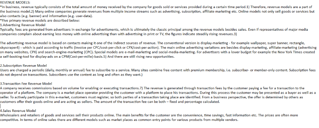 REVENUE MODELS: In business, revenue typically consists of the total amount of money received by the company for goods sold o