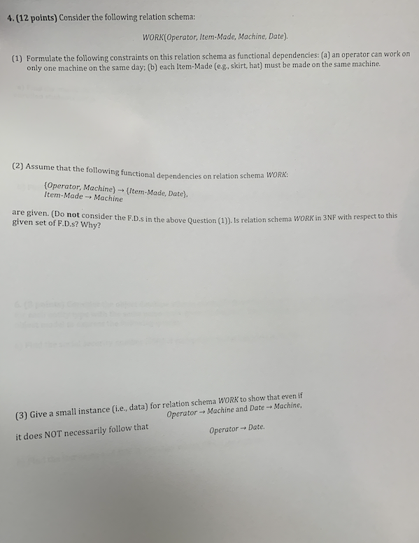 4. (12 points) Consider the following relation schema: WORK(Operator, Item-Made, Machine, Date). (1) Formulate the following