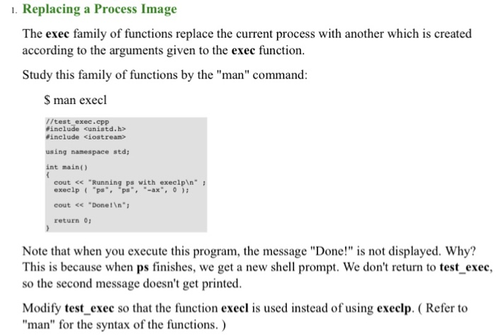 1. Replacing a Process Image The exec family of functions replace the current process with another which is created according