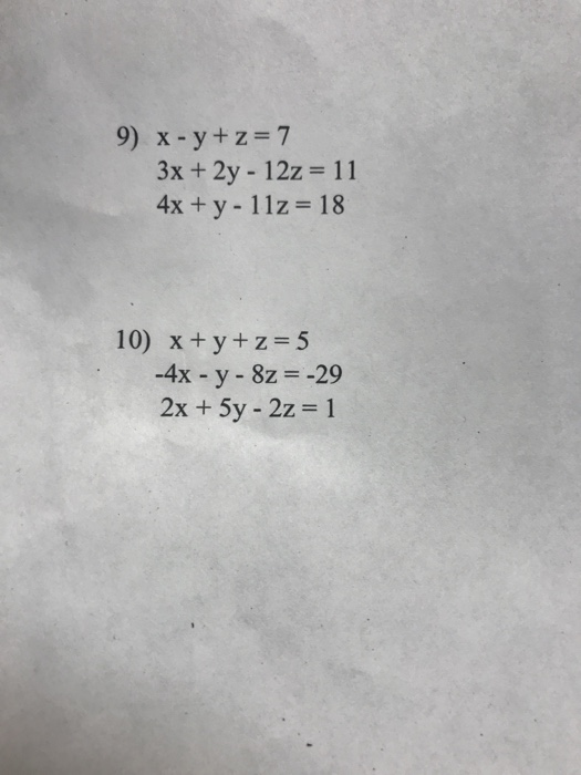 Solved 9 X Y Z 7 3x 2y 12z 11 4x Y 11z 18 10 X Y Z 5 Chegg Com