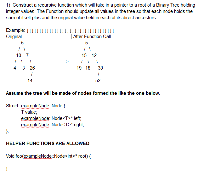 1) Construct a recursive function which will take in a pointer to a root of a Binary Tree holding integer values. The Functio