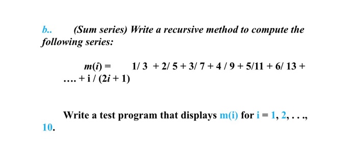 B Sum Series Write A Recursive Method To Compute Chegg Com