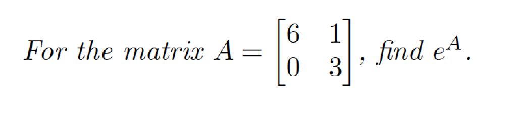 For the matrix A- 0 3| find eA