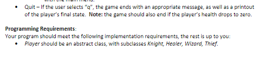 .Quit If the user selects q, the game ends with an appropriate message, as well as a printout of the players final state.