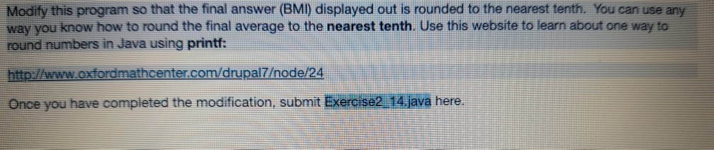 Modity this program so that the final answer (BMI) displayed out is rounded to the nearest tenth. You can use any way you kno
