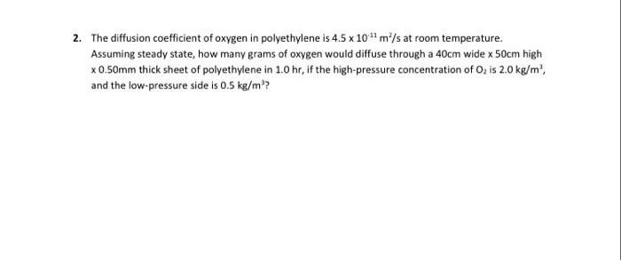 Solved 2 The Diffusion Coefficient Of Oxygen In Polyethy