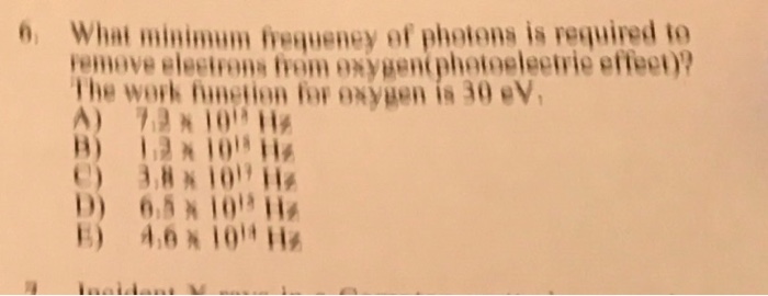 Solved 6 What Minimum Frequeney Of Photons Is Required O